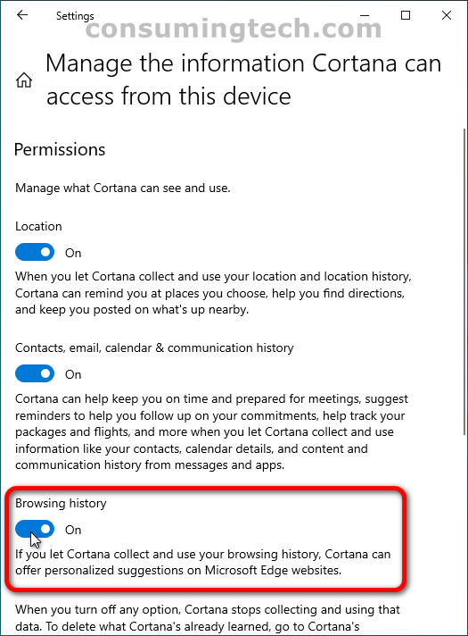 Windows 10: Settings > Cortana > Permissions > Browsing history